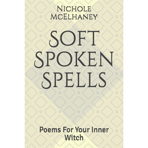 Soft Spoken Spells: Poems for Your Inner Witch (Paperback)