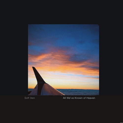 Soft Vein - All We've Known of Heaven - Music & Performance - Vinyl