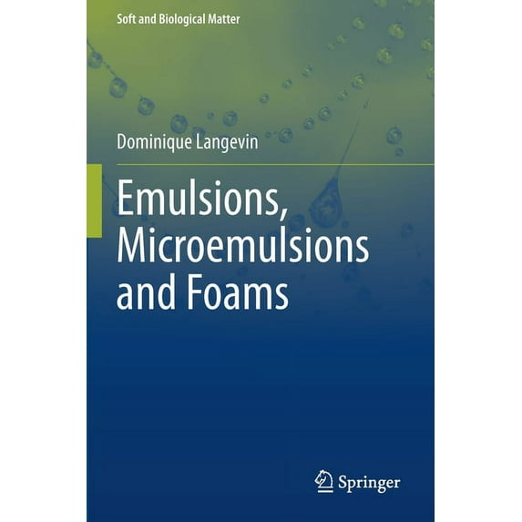 Soft and Biological Matter Emulsions, Microemulsions and Foams, (Paperback)