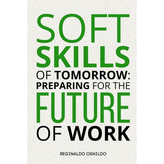 Soft skills of tomorrow: preparing for the future of work, (Paperback)