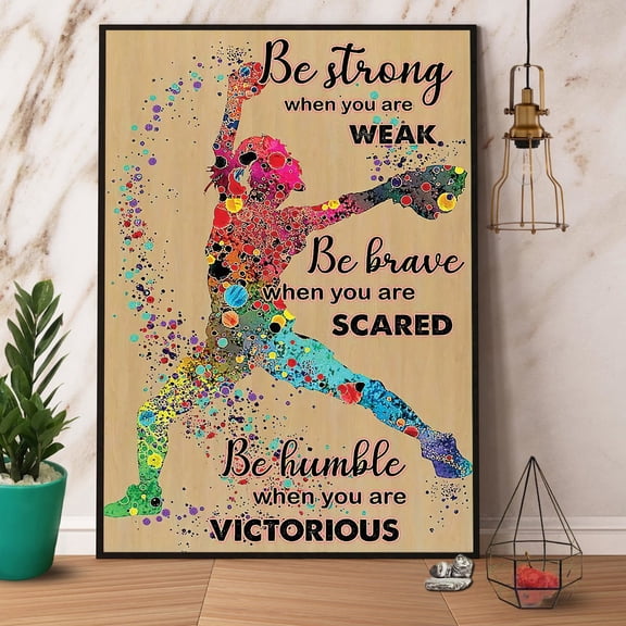 Softball Be Strong When You Are Weak Paper Poster No Frame Matte Wall Art Decor 11 x 17 Inch Poster