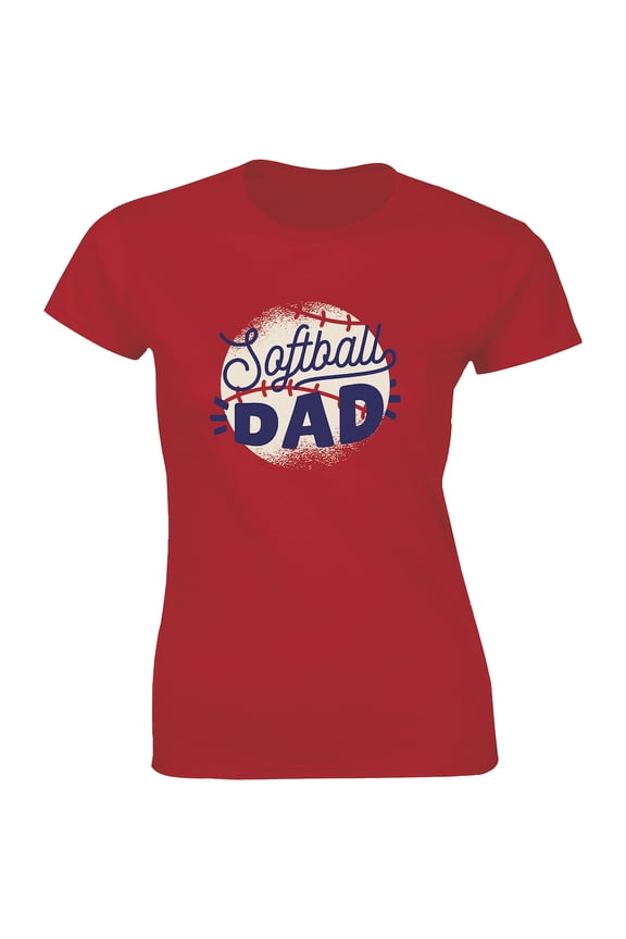 Softball Dad - I'm Here To pay And Cheer Women's Gift T-Shirt