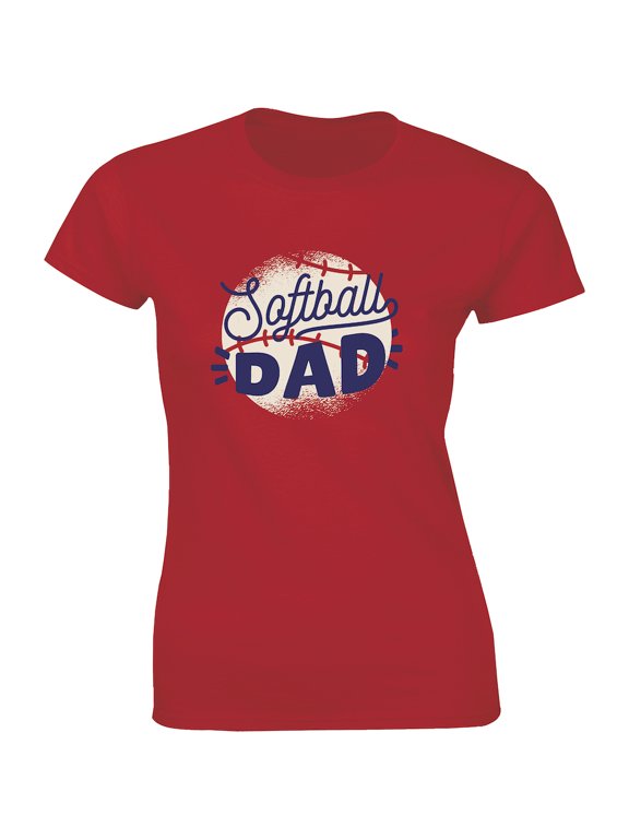 Softball Dad - I'm Here To pay And Cheer Women's Gift T-Shirt