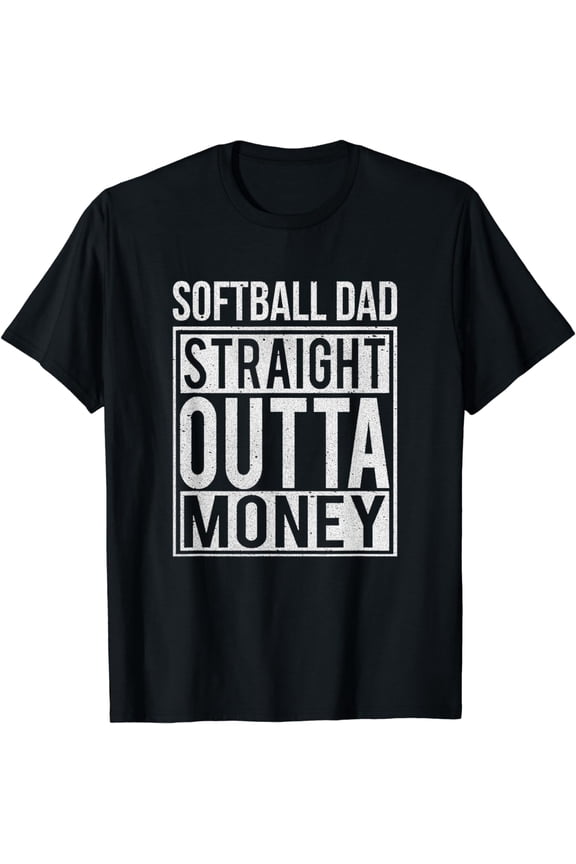 Softball Dad Straight Outta Money T-Shirt I Funny Pitch Gift T-Shirt mens t shirt，black，women，funny，misfits，men，journey