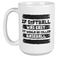 thumbnail image 1 of If Softball Was Easy It Would Be Called Baseball. Funny Coffee & Tea Gift Mug For Coach, Athlete, Trainer, Director, Mom, Sporty Friend, Sports Lover Bestfriend, Women, Girls, Teen Or Teens (15oz), 1 of 4