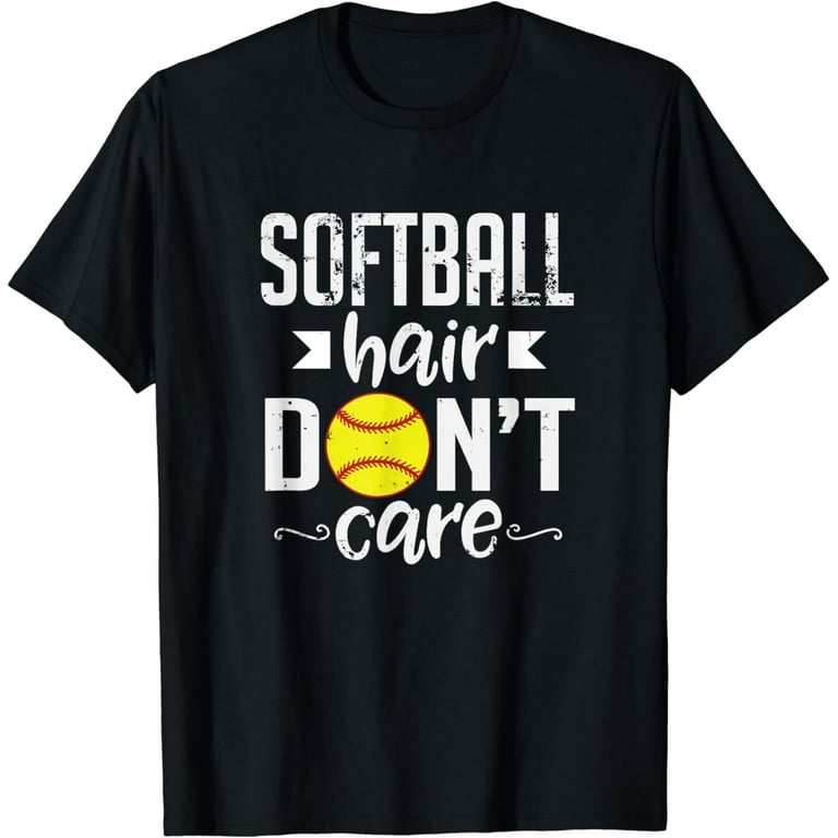 Softball Hair Don't Care T Shirt Softball Hair Don't Care T Shirt