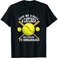 thumbnail image 1 of Softball Quotes - Give Me A Ball A Catcher - Softball Girls Womens T-Shirt Black, 1 of 5