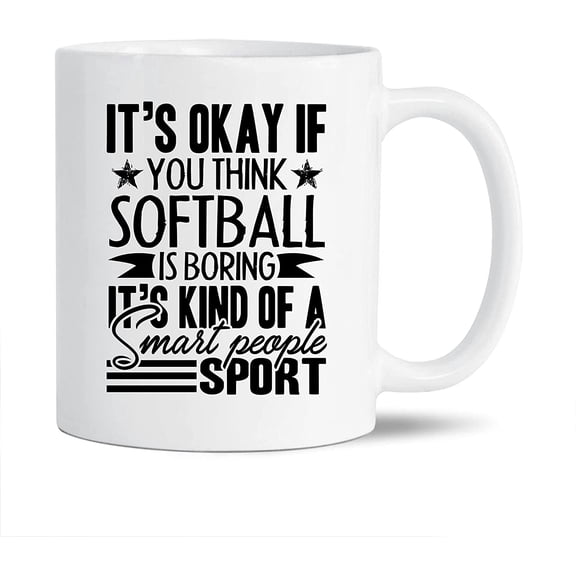 Softball Tea Cup Gifts For Family / Friends, If You Think Softball Is Boring White Ceramic Mug, Funny Softball Decorative Teacup, Softball Travel Coffee Mug 11 Oz.