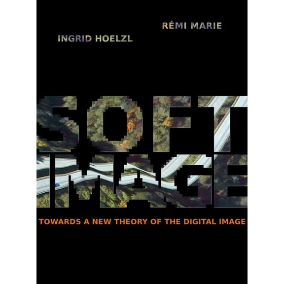 Softimage : Towards a New Theory of the Digital Image (Paperback)