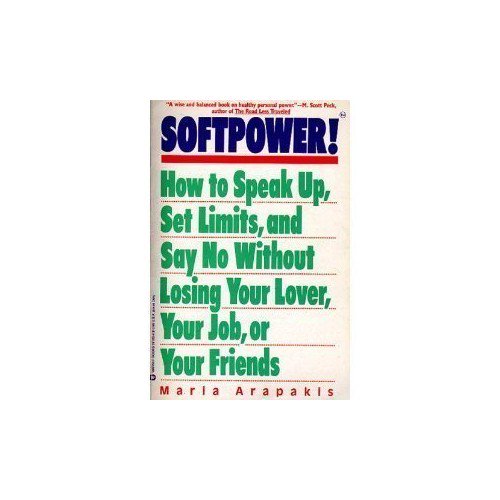 Pre-Owned Softpower!: How to Speak Up, Set Limits, and Say No Without Losing Your Lover, Your Job, or Your Friends (Paperback) 0446391034 9780446391030