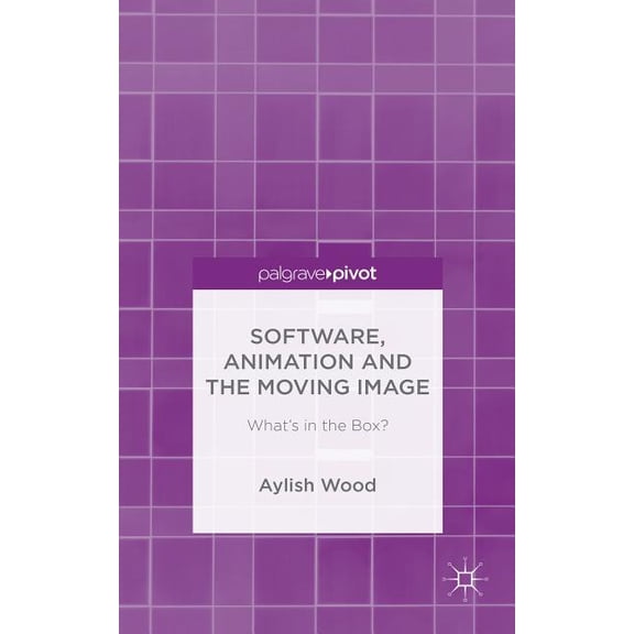 Software, Animation and the Moving Image: What's in the Box?, (Hardcover)