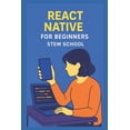 thumbnail image 1 of Software &amp; App Development React Native for Beginners: Create Mobile Apps with JavaScript, (Paperback), 1 of 1
