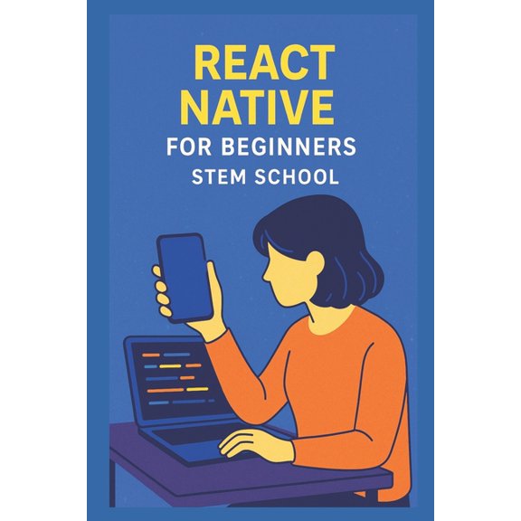 Software &amp; App Development React Native for Beginners: Create Mobile Apps with JavaScript, (Paperback)