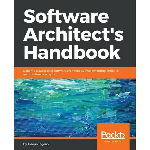 Software Architect's Handbook: Become a successful software architect by implementing effective architecture concep, (Paperback)