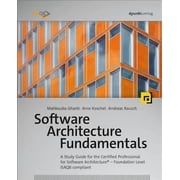 Software Architecture Fundamentals A Study Guide for the Certified Professional for Software Paperback by Mahbouba Gharbi, Arne Koschel, Andreas Rausch