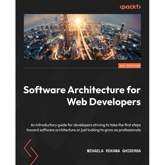 Software Architecture for Web Developers: An introductory guide for developers striving to take the first steps toward s, (Paperback)