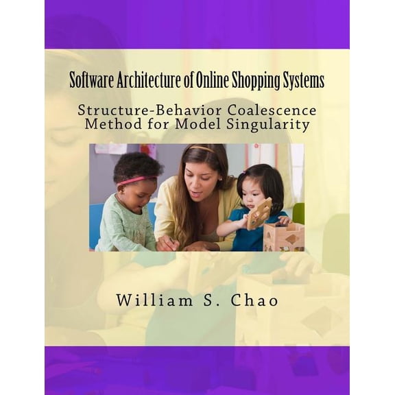 Software Architecture of Online Shopping Systems: Structure-Behavior Coalescence Method for Model Singularity