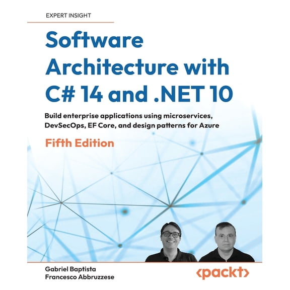 Software Architecture with C# 14 and .NET 10 - Fifth Edition: Build enterprise applications using microservices, DevSecO, (Paperback)