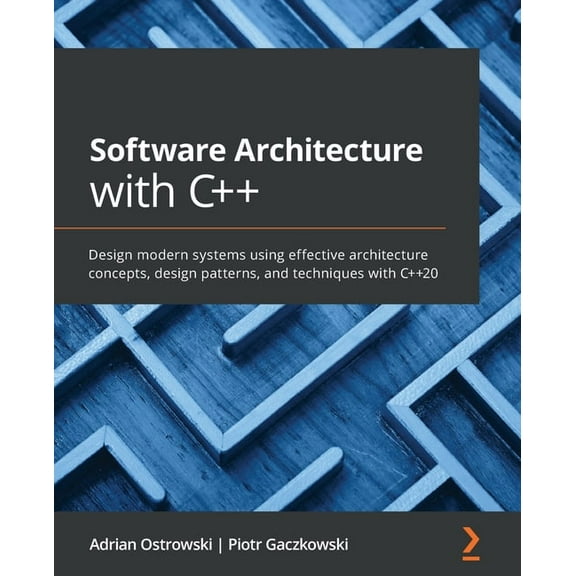 Software Architecture with C++: Design modern systems using effective architecture concepts, design patterns, and techni, (Paperback)