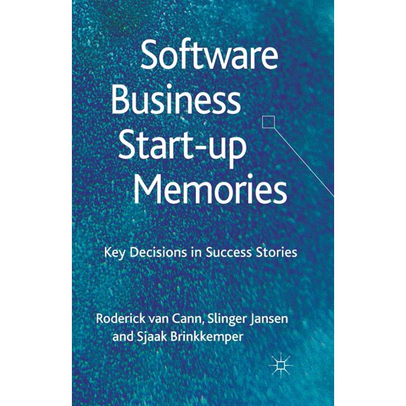 Software Business Start-Up Memories: Key Decisions in Success Stories, (Paperback)