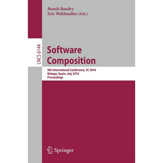 Software Composition: 9th International Conference, SC 2010, Malaga, Spain, July 1-2, 2010. Proceedings, (Paperback)