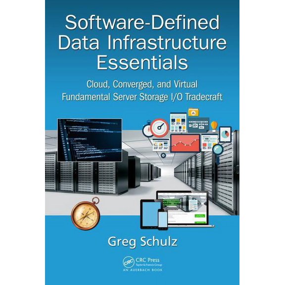 Software-Defined Data Infrastructure Essentials: Cloud, Converged, and Virtual Fundamental Server Storage I/O Tradecraft (Hardcover)