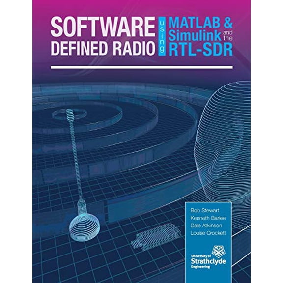 Pre-Owned Software Defined Radio Using MATLAB & Simulink and the RTL-SDR (Paperback 9780992978716) by Robert W. Stewart