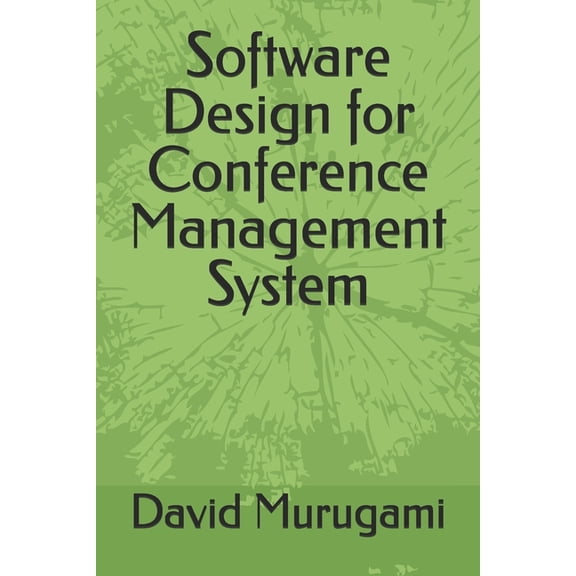 Software Design for Conference Management System, (Paperback)