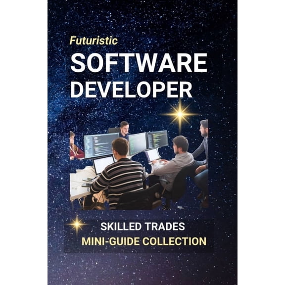 Software Developer: Coding the Future - One Line at a Time, (Paperback)