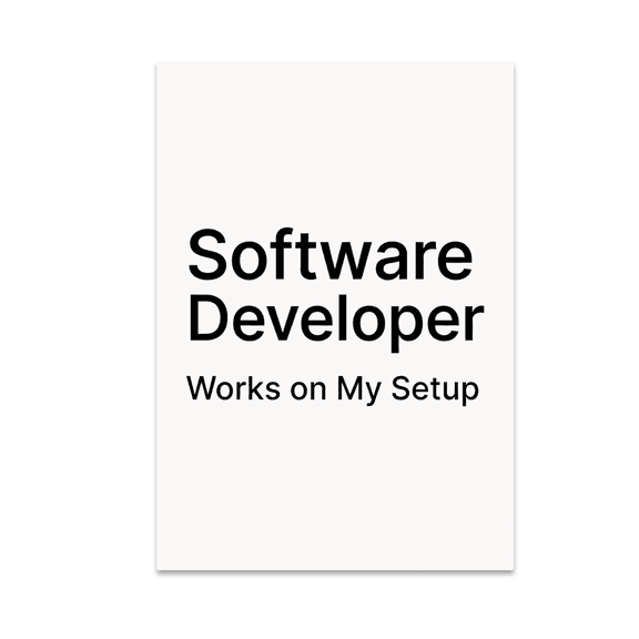 Software Developer Works on My Setup - Tech Enthusiast - 13x19 Poster Print