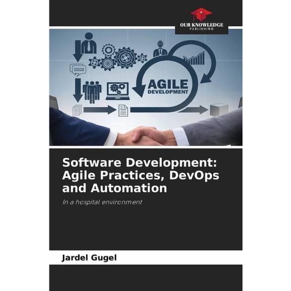 Software Development: Agile Practices, DevOps and Automation, (Paperback)