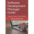 thumbnail image 1 of Software Development Manager Guide: People, Process, Tools, Delivery, (Paperback), 1 of 1