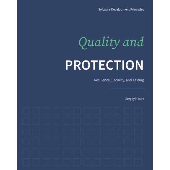 Software Development Principles Quality and Protection: Resilience, Security, and Testing, Book 4, (Paperback)