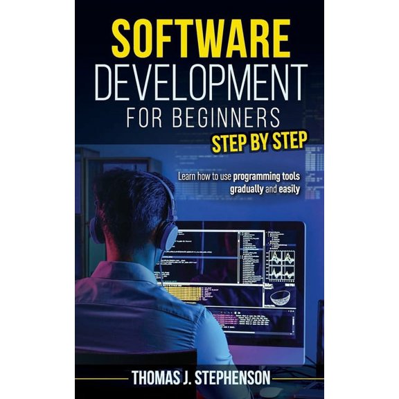 Pre-Owned Software Development for Beginners Step by Step : Learn How to Use Programming Tools Gradually and Easily (Paperback)
