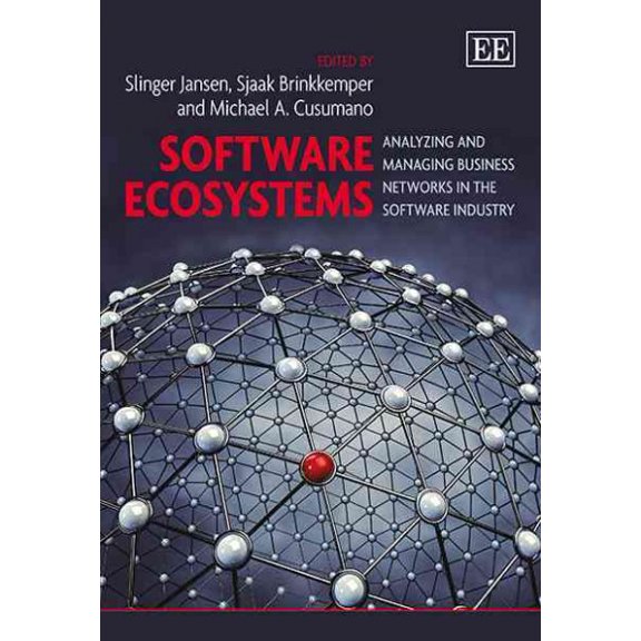 Software Ecosystems : Analyzing and Managing Business Networks in the Software Industry