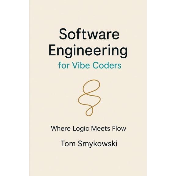 Software Engineering For Vibe Coders: A Practical Guide to Turning AI-Generated Code into Production-Ready SaaS, (Paperback)