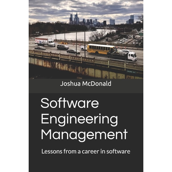 Software Engineering Management: Lessons from a career in software, (Paperback)