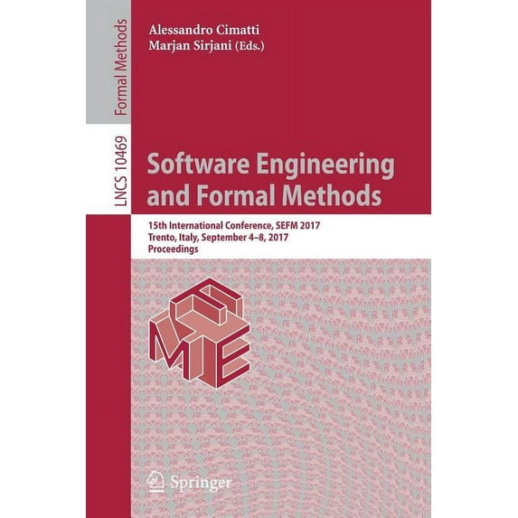 Software Engineering and Formal Methods: 15th International Conference, Sefm 2017, Trento, Italy, September 4-8, 2017, P, (Paperback)