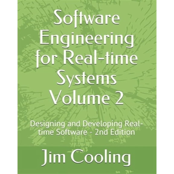 Software Engineering for Real-Time Systems Volume 2: Designing and Developing Real-Time Software