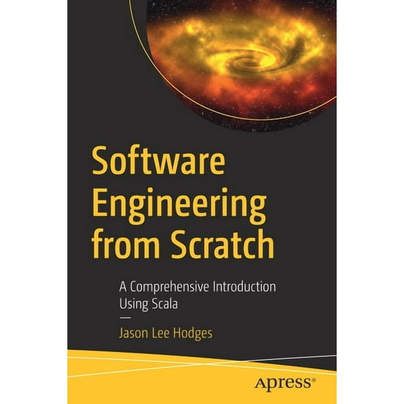 Software Engineering from Scratch: A Comprehensive Introduction Using Scala, (Paperback)