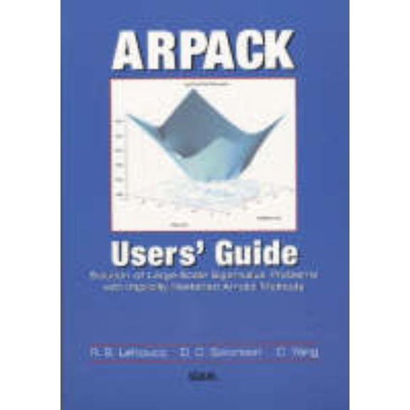 Software, Environments and Tools Arpack User's Guide: Solution of Large-Scale Eigenvalue Problems with Implicity Restarted Arnoldi Methods, Book 6, (Paperback)