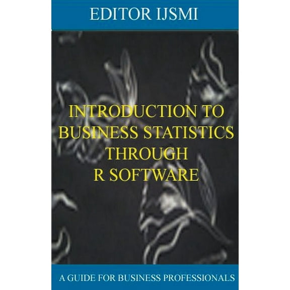 Software Introduction To Business Statistics Through R Software, (Paperback)