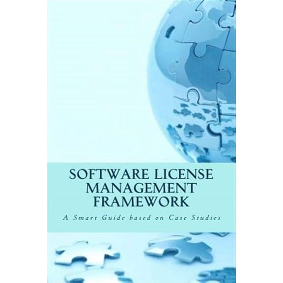 Software License Management Framework: A Smart Guide based on Case Studies (Paperback)