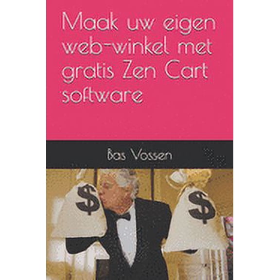 Software: Maak uw eigen web-winkel met gratis Zen Cart software (Paperback)