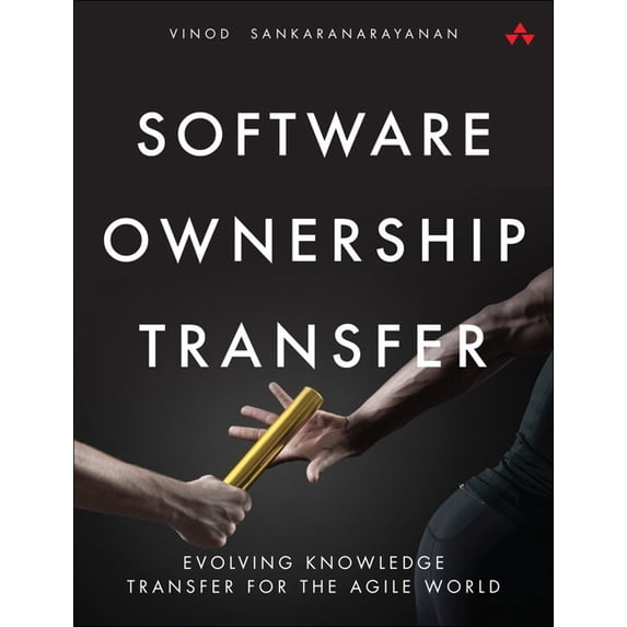 Software Ownership Transfer: Evolving Knowledge Transfer for the Agile World, (Paperback)