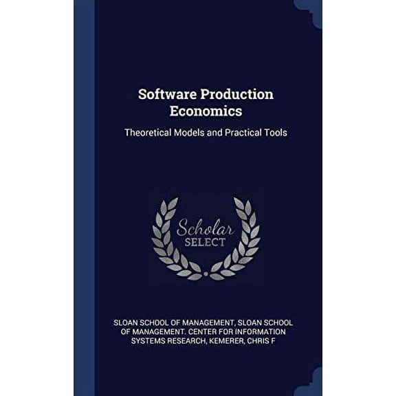 Software Production Economics: Theoretical Models And Practical Tools