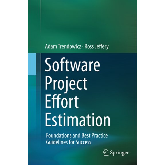 Software Project Effort Estimation: Foundations and Best Practice Guidelines for Success, (Paperback)