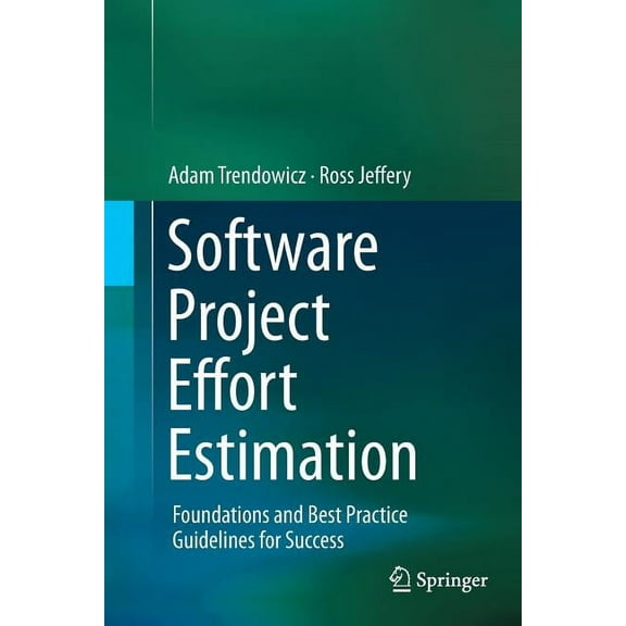 Software Project Effort Estimation: Foundations and Best Practice Guidelines for Success, (Paperback)