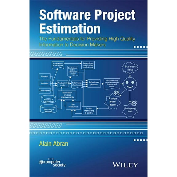 Software Project Estimation: The Fundamentals for Providing High Quality Information to Decision Makers, (Paperback)