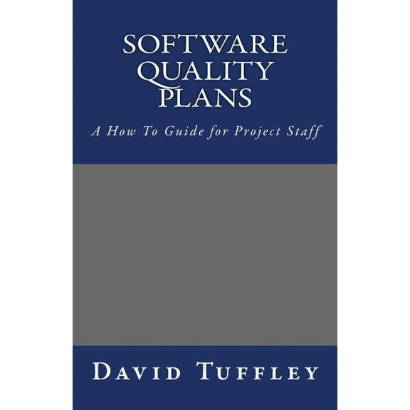 Software Quality Plans : A How To Guide for Project Staff (Paperback)